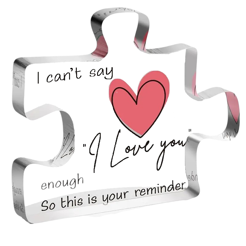 Table top Puzzle Piece with the message: I can't say I love you enough